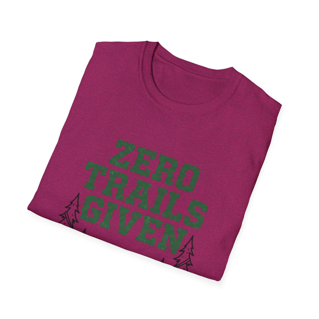 Zero trails given T-Shirt