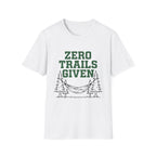 Zero trails given T-Shirt