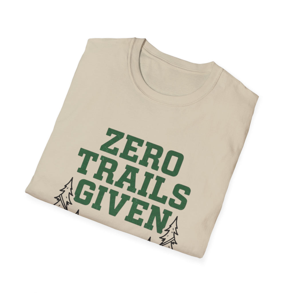 Zero trails given T-Shirt
